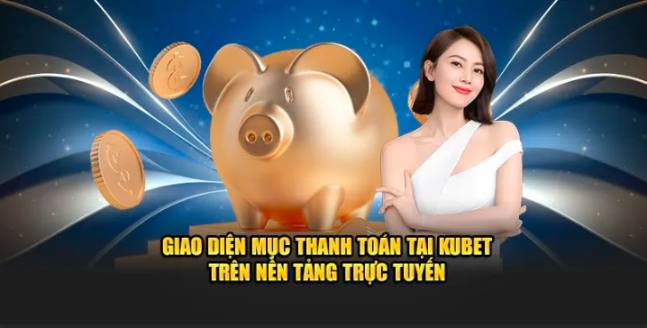 Hướng dẫn rút tiền Kubet với từng bước đơn giản và dễ hiểu