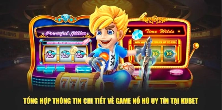 Lý do thuyết phục bạn nên lựa chọn nổ hũ Kubet cho mình