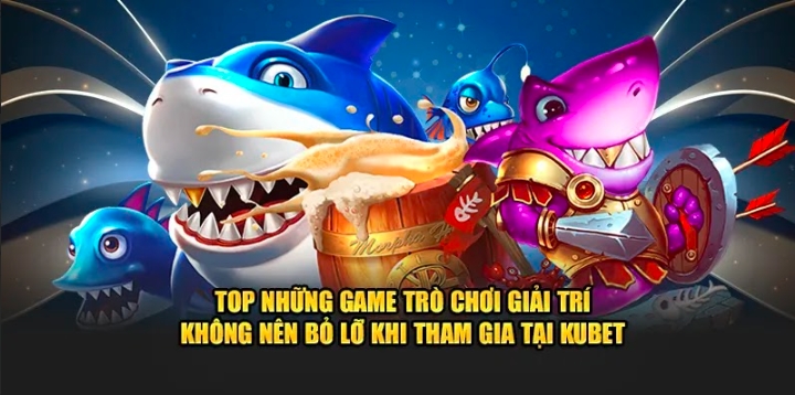 Bắn cá Kubet Nâng cao cơ hội chiến thắng với nhiều mẹo được chia sẻ từ chuyên gia