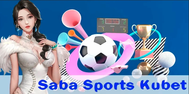 Saba Sports Kubet Sảnh Saba Sports Kubet rất hoàn hảo