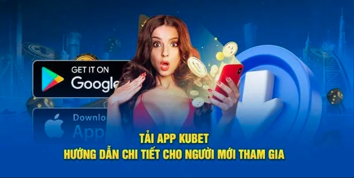 Tải app KUBET cực nhanh với đầy đủ 2 phương thức