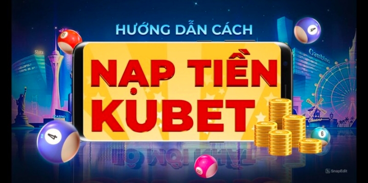 Ưu nhược điểm của mỗi phương thức nạp tiền Kubet